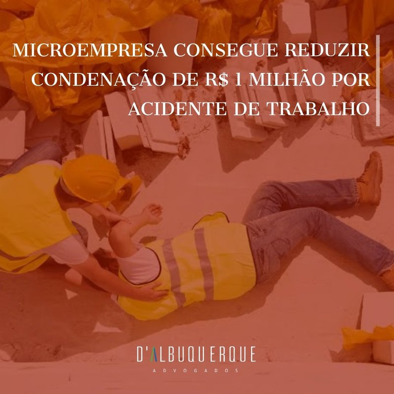 Microempresa consegue reduzir condenação de R$ 1 milhão por acidente de trabalho